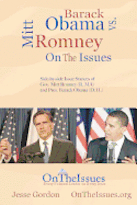 bokomslag Barack Obama vs. Mitt Romney On The Issues: Side-by-side issue stances of President Barack Obama (D, IL) and Gov. Mitt Romney (R, MA)