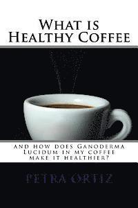 bokomslag What is Healthy Coffee and how does Ganoderma Lucidum in my coffee make it healthier: large print and black and white images. Learn how Ganoderma Luci