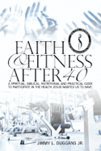 Faith And Fitness After 40 1