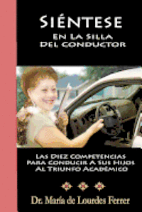bokomslag Sientese En La Silla Del Conductor: Las Diez Competencias Para Conducir A Sus Hijos Al Triunfo Académico