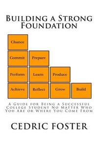 bokomslag Building a Strong Foundation: A Guide for Being a Successful College Student No Matter Who You Are or Where You Come From