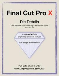 bokomslag Final Cut Pro X - Die Details: Eine neu Art von Anleitung - die visuelle Form