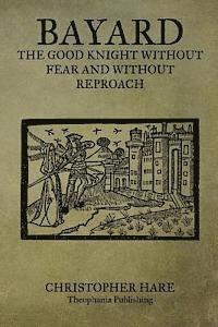 bokomslag Bayard The Good Knight Without Fear And Without Reproach