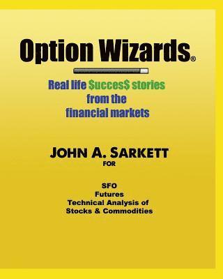 John A. Sarkett - Option Wizards: Real life success stories from the financial markets, Häftad