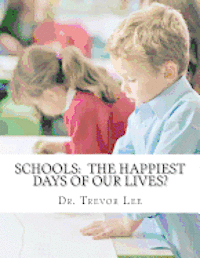 Trevor D. Lee - Schools: The Happiest Days of our Lives?, Häftad