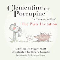 Peggy Mall - Clementine the Porcupine - "A Clementine Tale"The Party Invitation, Häftad