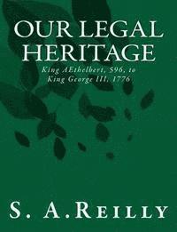 bokomslag Our Legal Heritage - King AEthelbert, 596, to King George III, 1776