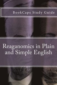 bokomslag Reaganomics in Plain and Simple English