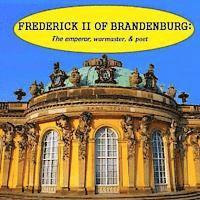 bokomslag Frederick II of Brandenburg: The emperor, warmaster, and poet