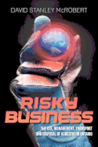 bokomslag Risky Business: The Use, Management, Transport and Disposal of Asbestos in Ontario