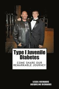 Jacqueline Richards - Type I Juvenile Diabetes: Facts, Fiction, Coincidence or Miracle?, Häftad