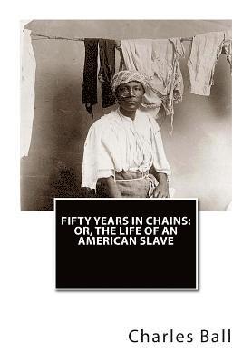 bokomslag Fifty Years In Chains: or, The Life of an American Slave