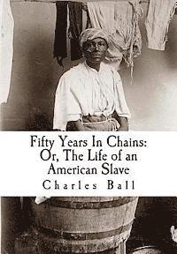 Fifty Years In Chains: Or, The Life of an American Slave