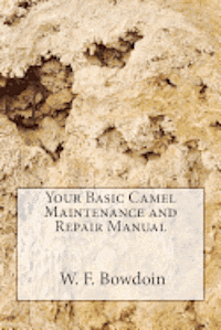 W. F. Bowdoin Jr - Your Basic Camel Maintenance and Repair Manual, Häftad