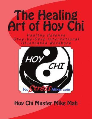 The Healing Art of Hoy Chi: Picture of Health Step-by-Step Illustrated Manuel 1