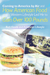 Coming to America By Air and How American Food and a Western Lifestyle Led Me to Gain Over 100 Pounds 1