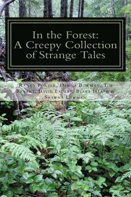 In the Forest: A Creepy Collection of Strange Tales 1