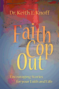 bokomslag Faith Cop Out: Encouraging Stories for your Faith and Life