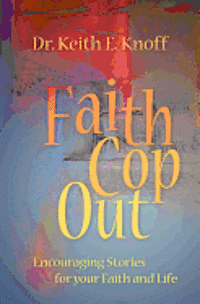 Faith Cop Out: Encouraging Stories for your Faith and Life 1