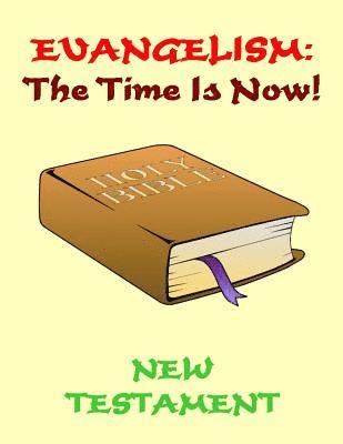 Evangelism: the Time Is Now! New Testament 1