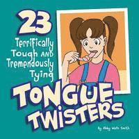 bokomslag Twenty-Three Terrifically Tough and Tremendously Tying Tongue Twisters