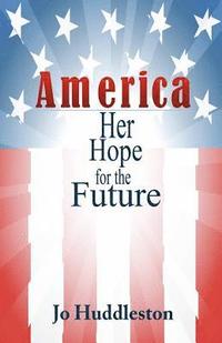 bokomslag America: Her Hope for the Future