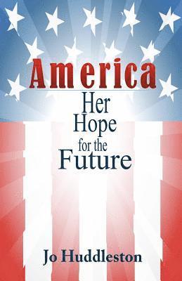 Jo Huddleston - America: Her Hope for the Future, Häftad