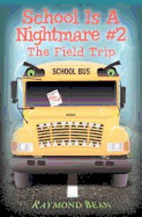 School Is A Nightmare #2: The Field Trip 1