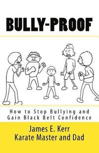 bokomslag Bully-proof: How to stop bullying and gain black-belt confidence