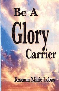 Be a Glory Carrier 1