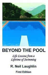 bokomslag Beyond the Pool: Life Lessons for a full and rewarding life learned through a lifetime of involvement with swimming.