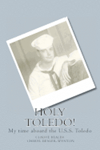 bokomslag Holy Toledo!: My time aboard the U.S.S. Toledo