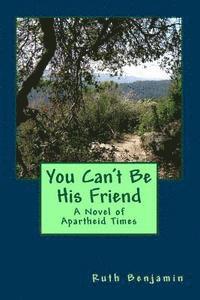 You Can't Be His Friend 1