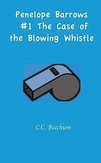 Penelope Barrows #1 The Case of the Blowing Whistle 1