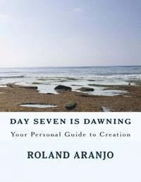 bokomslag Day Seven is Dawning: Your Personal Guide to Creation