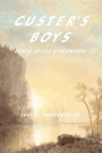 bokomslag Custer's Boys: death in the Afternoon