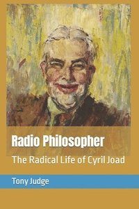 bokomslag Radio Philosopher: The Radical Life of Cyril Joad
