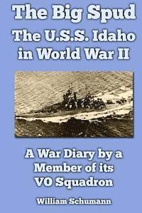 bokomslag The Big Spud: The U.S.S. Idaho in World War II: A War Diary by a Member of its VO Squadron