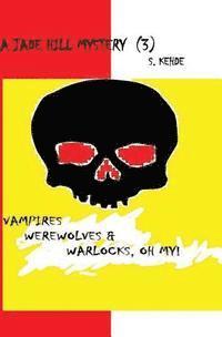 Suzanne Kehde - Vampires, Werewolves & Warlocks, Oh My!: A Jade Hill Mystery, Häftad