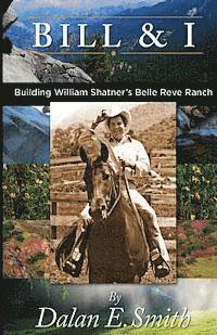 bokomslag Bill and I: Building William Shatner's Belle Reve Ranch
