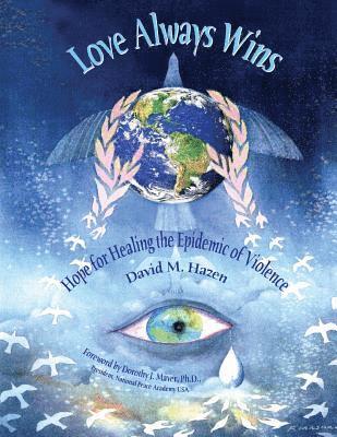 Love Always Wins: Hope for Healing the Epidemic of Violence 1