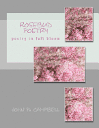 rosebud poetry: poetry in full bloom 1