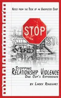 bokomslag Stopping Relationship Violence - One Cop's Experience: Notes from the Desk of an Unexpected Chief