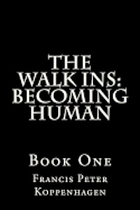 The Walk Ins; Becoming Human 1