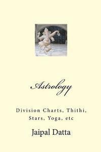 bokomslag Astrology: Division Charts, Thithi, Stars, Yoga, etc
