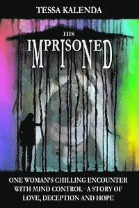 bokomslag His Imprisoned Mind: One woman's chilling encounter with mind control--a story of love, deception and hope