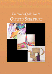 bokomslag The Studio Quilt, No. 8: Quilted Sculpture
