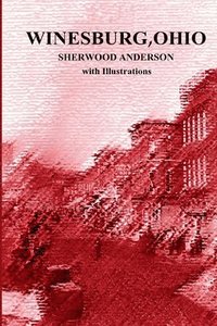 bokomslag Winesburg, Ohio by Sherwood Anderson with Illustrations