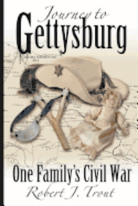 Journey to Gettysburg: One Family's Civil War 1