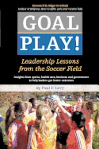 Goal Play!: Leadership Lessons from the Soccer Field